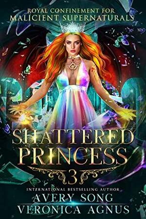 Shattered Princess 3 by Veronica Agnus, Avery Song