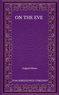 On The Eve - Original Edition by Ivan Turgenev