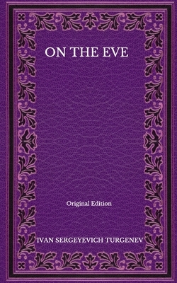 On The Eve - Original Edition by Ivan Turgenev