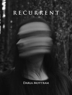 RECURRENT by Darla Mottram