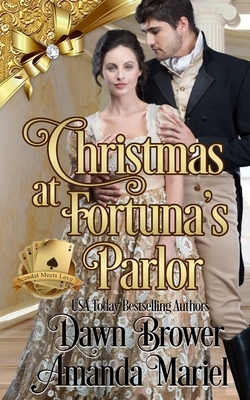 Christmas at Fortuna's Parlor: Scandal Meets Love by Dawn Brower, Amanda Mariel