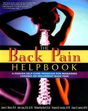 The Back Pain Helpbook by Michael Von Korff, Virginia Gonzalez, Virginia M. Gonzalez, Diana Laurent, James E. Moore