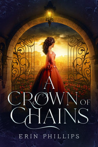 A Crown of Chains by Erin Phillips