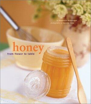 Honey: From Flower to Table by Stephanie Rosenbaum