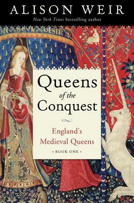 Queens of the Conquest by Alison Weir