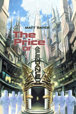 The Price of Ascendance by Matt Sayer