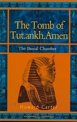 The Tomb of Tut.ankh.Amen: vol. 2 The Burial Chamber: Vol. 2 The Burial Chamber by Nicholas Reeves, Harry Burton, Howard Carter