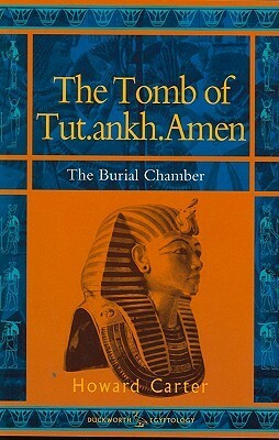 The Tomb of Tut.ankh.Amen: vol. 2 The Burial Chamber: Vol. 2 The Burial Chamber by Nicholas Reeves, Howard Carter, Harry Burton