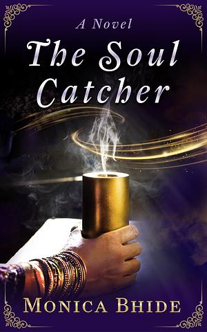 The Soul Catcher by Monica Saigal (Bhide), Monica Saigal (Bhide)