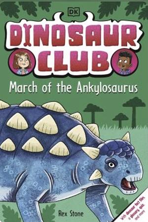 Dinosaur Club: March of the Ankylosaurus by Rex Stone