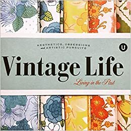 Vintage Life: Living in the Past by Janine Vangool