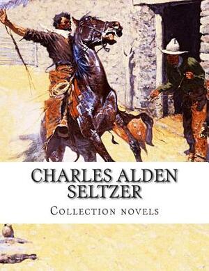 Charles Alden Seltzer, Collection novels by Charles Alden Seltzer