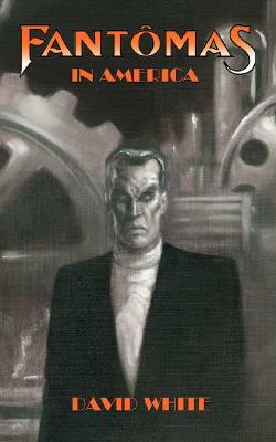 Fantomas in America by David White