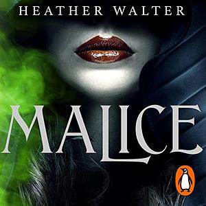 Malice by Heather Walter