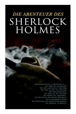 Die Abenteuer des Sherlock Holmes: Skandalgeschichte im Fürstentum O..., Der Bund der Rothaarigen, Ein Fall geschickter Täuschung, Der Mord im Tale vo by Arthur Conan Doyle