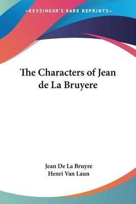 The Characters of Jean de La Bruyere by Jean De La Bruyre
