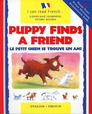 Puppy Finds a Friend/English-French: Le Petit Chien Se Trouve Un Ami by Catherine Bruzzone, Christophe Dillinger