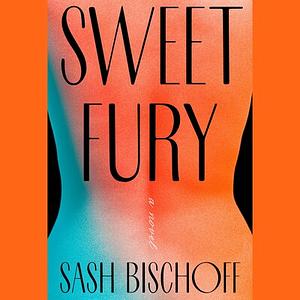 Sweet Fury by Sash Bischoff