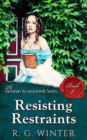 Resisting Restraints by R.G. Winter, R.G. Winter