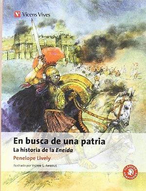 En Busca De Una Patria. La Eneida by Penelope Lively, Penelope Lively
