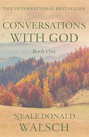 Conversations with God: An Uncommon Dialogue by Neale Donald Walsch