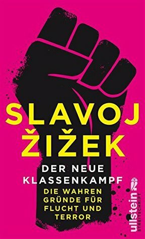Der neue Klassenkampf: Die wahren Gründe für Flucht und Terror by Slavoj Žižek, Regina Schneider