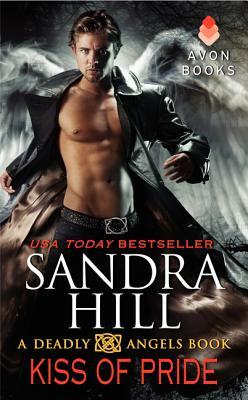 Kiss of Pride: A Deadly Angels Book by Sandra Hill