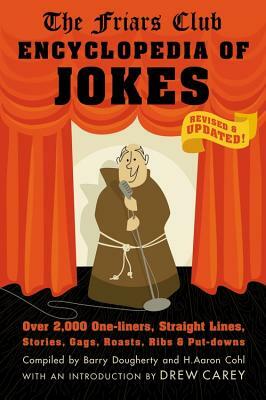 Friars Club Encyclopedia of Jokes: Revised and Updated! Over 2,000 One-Liners, Straight Lines, Stories, Gags, Roasts, Ribs, and Put-Downs by Friars Club