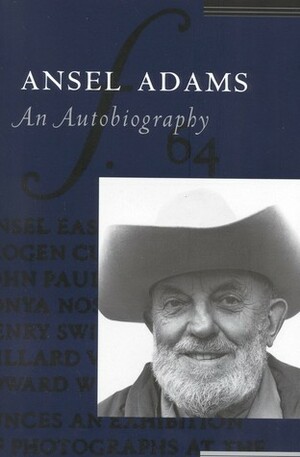 Ansel Adams: An Autobiography by Ansel Adams, Mary Street Alinder