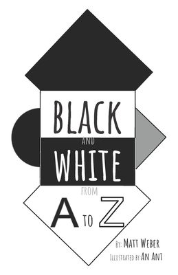 Black and White from A to Z by Matt Weber