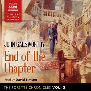 The Forsyte Saga Volume Three: End of the Chapter by John Galsworthy