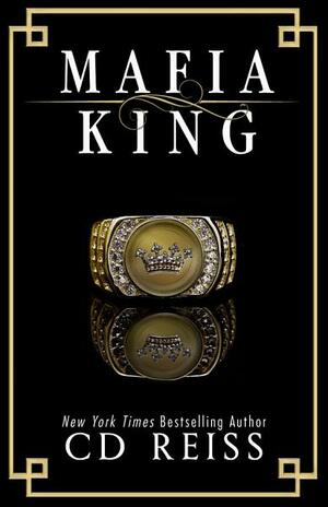 Mafia King by C.D. Reiss
