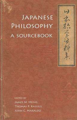 Japanese Philosophy: A Sourcebook by Thomas P. Kasulis, John C. Maraldo, James W. Heisig