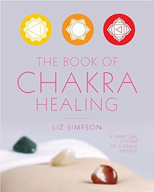 The Book of Chakra Healing (Gaia Classics) by Teresa Hale, Liz (Simpson) Alexander