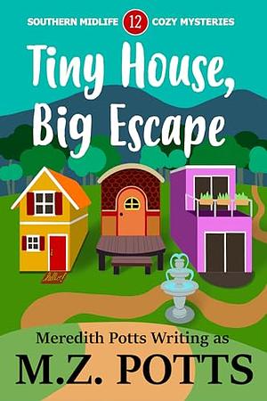 Tiny House, Big Escape by Meredith Potts