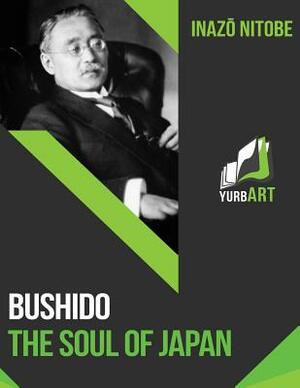 Bushido: The Soul of Japan by Inazō Nitobe