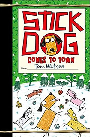 Stick Dog Comes to Town by Tom Watson