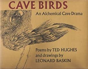 Cave Birds by Ted Hughes, Leonard Baskin