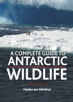 A Complete Guide to Antarctic Wildlife by Hadoram Shirihai