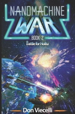 Nanomachine War - Book 2: Battle For Holtu by Don Viecelli