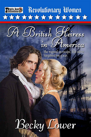 A British Heiress in America by Becky Lower
