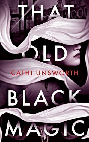 That Old Black Magic by Cathi Unsworth