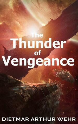 The Thunder of Vengeance by Dietmar Arthur Wehr