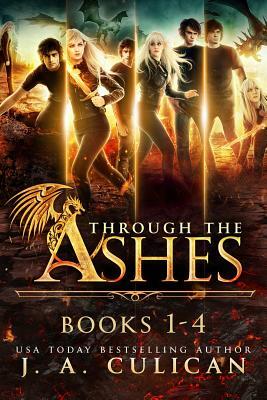 Through the Ashes: The Complete Series by J.A. Culican