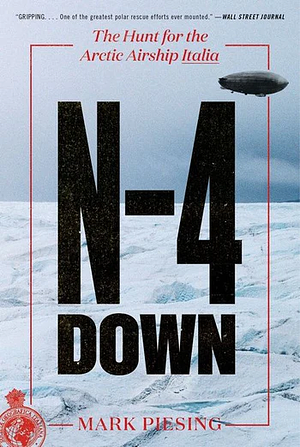 N-4 Down: The Hunt For The Arctic Airship Italia by Mark Piesing