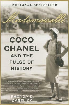 Mademoiselle: Coco Chanel and the Pulse of History by Rhonda K. Garelick