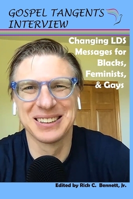 Changing LDS Messages for Blacks, Feminists, & Gays by Gospel Tangents Interview