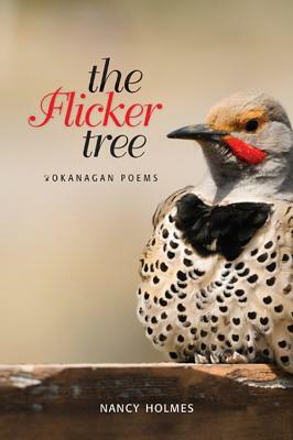 The Flicker Tree: Okanagan Poems by Nancy Holmes
