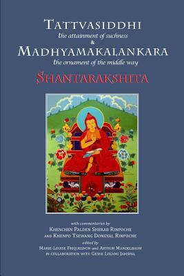 Tattvasiddhi and Madhyamakalankara: attainment of suchness and ornament of the middle way by Abbot Shantarakshita