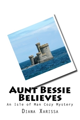 Aunt Bessie Believes by Diana Xarissa